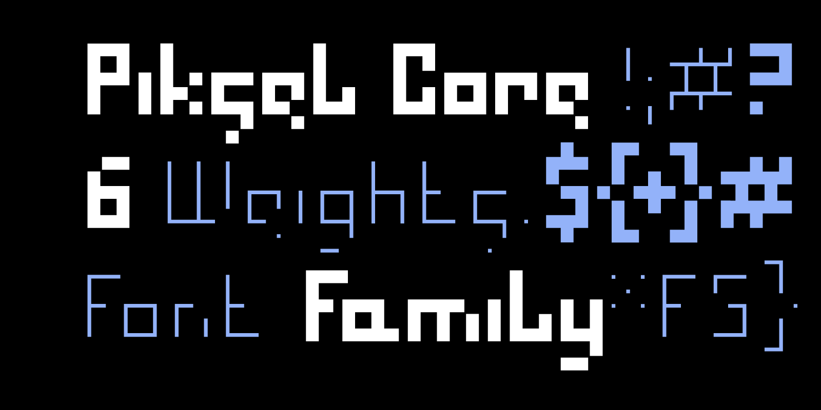 Piksel Core 6 weights font family typography specimen showing various weights and special characters.